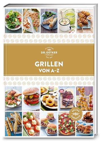 Grillen von A–Z: Feuer und Flamme: Mit über 150 Rezepten von Dr. Oetker werden sowohl Fleischliebhaber als auch Vegetarier und Veganer glücklich. (A-Z Reihe) von Dr. Oetker Verlag